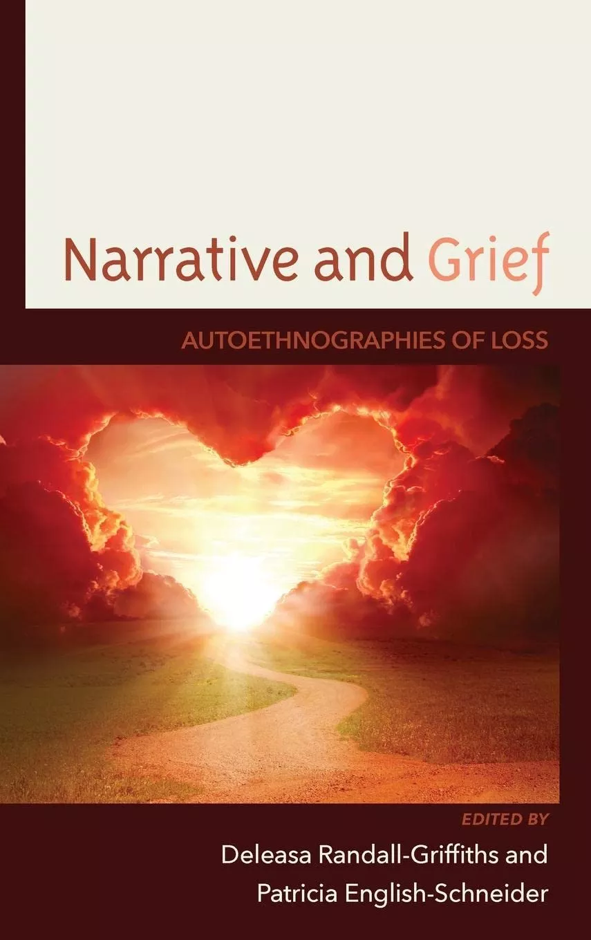 Narrative and Grief: Autoethnographies of Loss